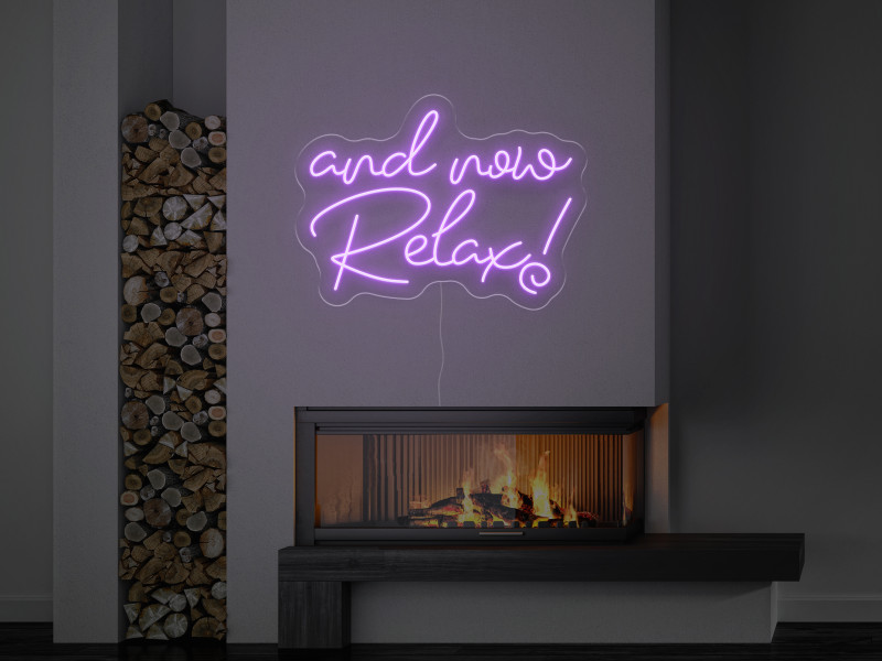 and now Relax! - Semn Luminos LED Neon